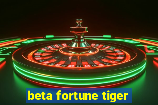 beta fortune tiger